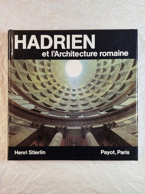 Hadrian und die römische Architektur (Henri Stierlin) / Payot / 1984