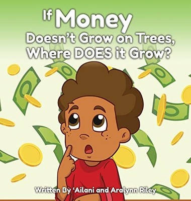 If Money Doesn't Grow on Trees, Wher..., Riley, Aralynn