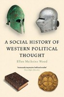 A Social History Of Western Political Thought Ellen Meiksins Wood