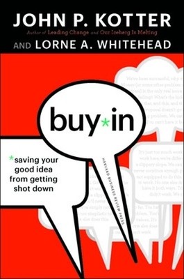 Buy-In: Saving Your Good Idea from Getting Sho by Whitehead, Lorne A. 1422157296