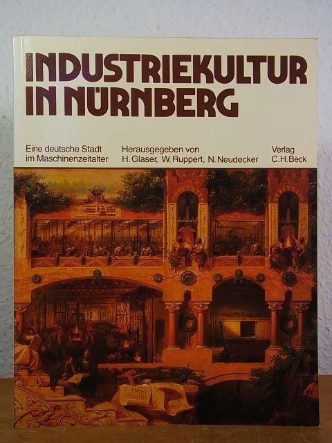 Industriekultur in Nürnberg. Eine deutsche Stadt im Maschinenzeitalter Glaser, H - Bild 1 von 1