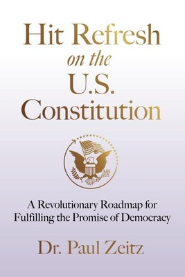 Hit Refresh on the U.S. Constitution: A Revolutionary Roadmap for Fulfilling the