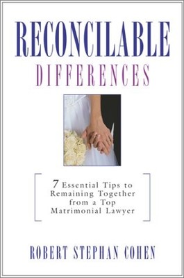 Reconcilable Differences: 7 Keys to Remaining Together from a Top Matrimonia...