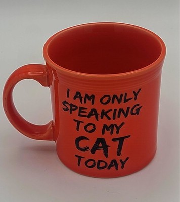 Fiestaware ''I Am Only Speaking to My Cat Today'' Orange Coffee Cup