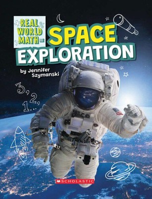 Space Exploration (Real World Math) (Real World Math) by Jennifer Szymanski