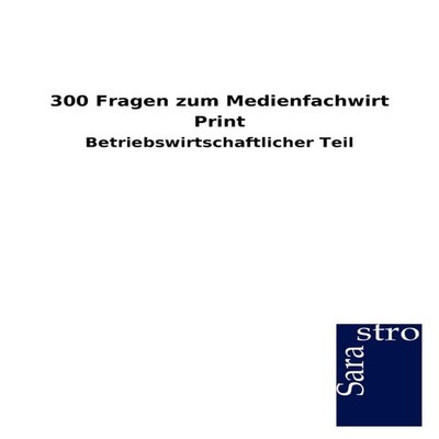 300 Fragen zum Medienfachwirt Print Sarastro GmbH Paperback BoD T