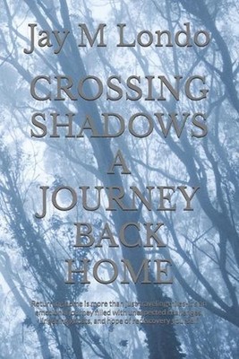 Crossing Shadows a Journey Back Home: Returning home is more than just traveling