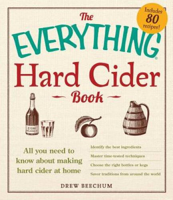 The Everything Hard Cider Book: All you need to know about making ha - VERY GOOD