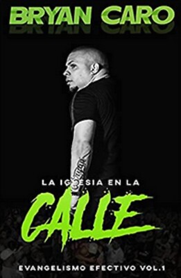 Libro La Iglesia En La Calle: Evangelismo Efectivo Vol. 1 por Bryan Caro