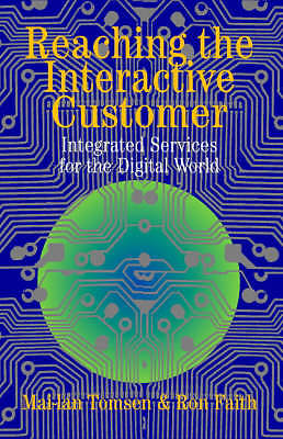 Reaching the Interactive Customer: Integrated Se, Mai-lan Tomsen, Ron Faith, New