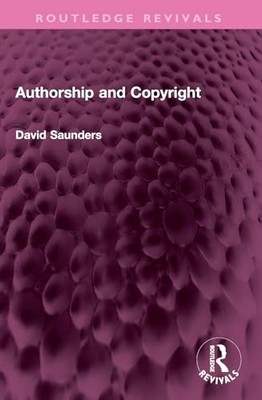 Authorship and Copyright -  NEW David Saunders 2025