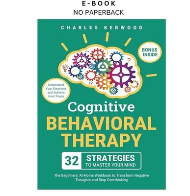 Cognitive Behavioral Therapy - 32 Strategies to Ma, Charles Kerwood 2024