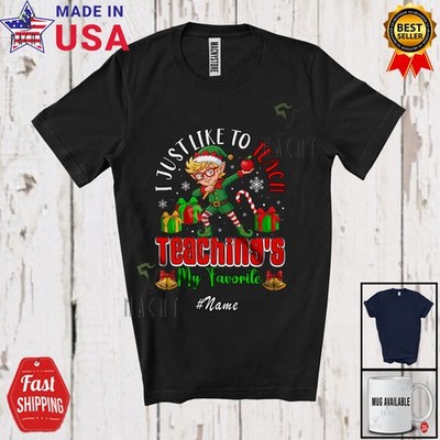 Custom Name Like Teaching's My Favorite; Christmas Teacher Dabbing Elf T-Shirt