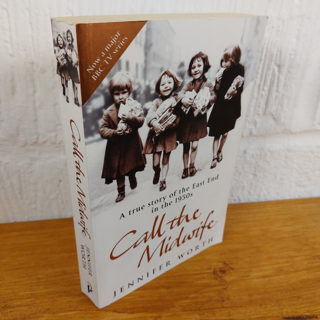 Call The Midwife: A True Story Of The East End In The 1950s by Jennifer Worth...