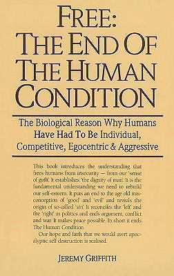 Free-The End of the Human Condition : The Biological Reason Why Humans Have ...