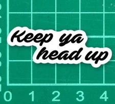 Tupac Keep your head up Sticker Decal