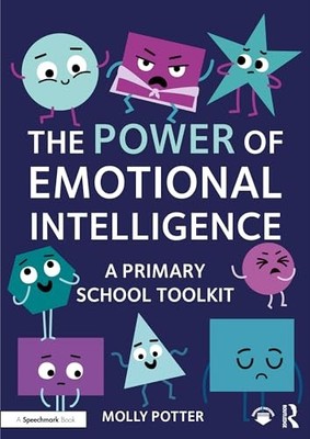 The Power of Emotional Intelligence : A Primary School Toolkit