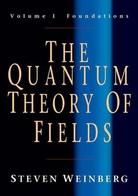 The Quantum Theory of Fields, Volume 1: Foundations Steven Weinberg