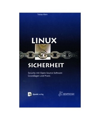 Linux Sicherheit.: Security mit Open-Source-Software. Grundlagen und Praxis.: Se