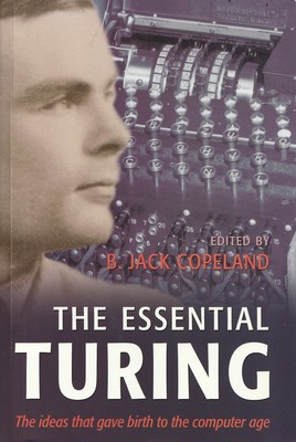The Essential Turing by Turing, Alan M. & B. Jack Copeland