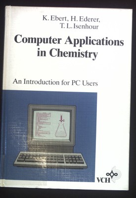 Computer applications in chemistry : an introduction for PC users. Ebert, Klaus,