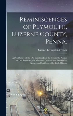 French - Reminiscences of Plymouth Luzerne County Penna.  a pen Pict - X555z