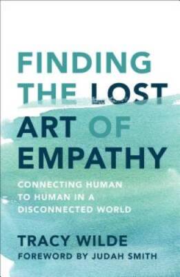 Finding the Lost Art of Empathy: Connecting Human to Human in a Disconnec - GOOD