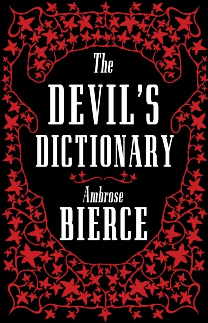 The Devil’s Dictionary: The Complete Edition by Ambrose Bierce (Paperback Book)