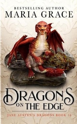 Dragons on the Edge: Regency era Gaslamp Dragon Adventure by Maria Grace Paperba