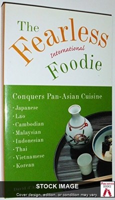 The Fearless International Foodie Conquers Pan-Asian Cuisine, David D'Aprix Livi