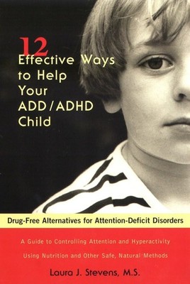 12 Effective Ways to Help Your ADD/ADHD Child: Drug-Free Alternatives for At...