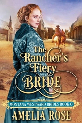 The Rancher's Fiery Bride by Amelia Rose: New