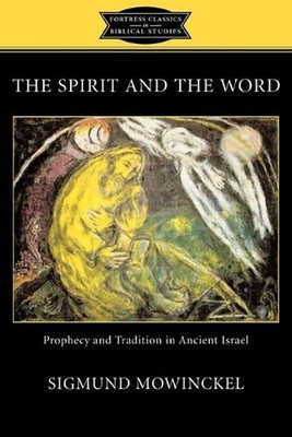 The Spirit and the Word: Prophecy and Tradition in Ancient Israel by Sigmund Mow