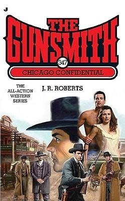 The Gunsmith 347: Chicago Confidential (Gunsmith, The) by Roberts, J. R., Good B