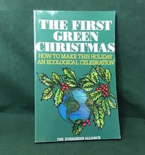 The First Green Christmas : Be Kind to the Earth! There is No Greater Gift....