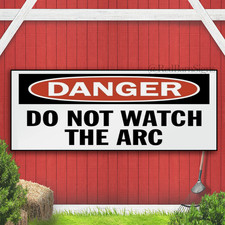 Danger Do Not Watch The Arc Indoor Outdoor Banner Sign with grommets