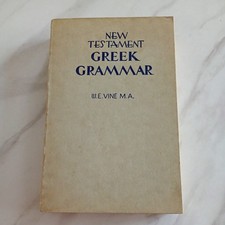 New Testament Greek Grammar by W. E. Vine 1947