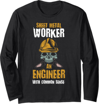 Sheet Metal Worker An Engineer With Common Sense Gift Long Sleeve Tshirt