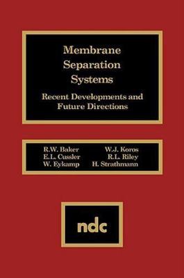 'Membrane Separation Systems : Recent Developments and Future Directions by 