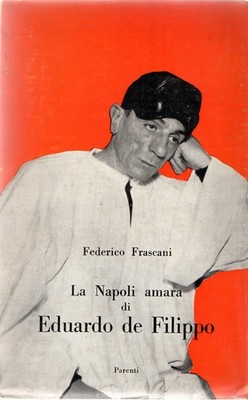 Frascani, Federico. La Napoli amara di Eduardo de Filippo