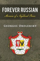 Forever Russian Memoirs Of A Vagabond Prince Georges Obolensky Taschenbuch 2013