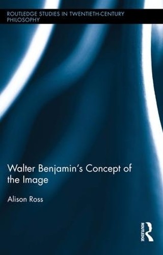 Walter Benjamin's Concept of the Image (Routledge Studies in Twentieth-Century Philosophy) - Image 2