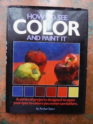 How to See Color and Paint It 1984 HC DJ Book Arthur Stern Color Spot Method