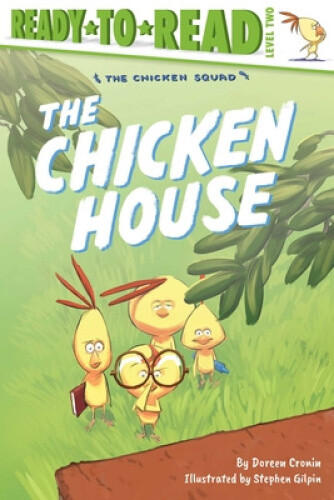 The Chicken House: Ready-To-Read Level 2 (Chicken Squad) by Cronin, Doreen
