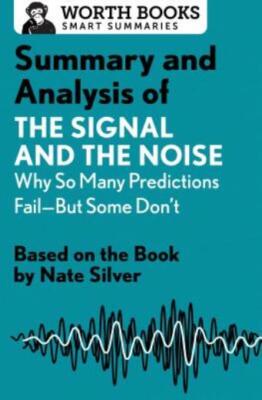 Summary And Analysis Of The Signal And The Noise: Why So Many Predictions F...