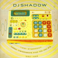 DJ Shadow - Total Breakdown: Hidden Transmissions From The Mpc [New CD] Portugal