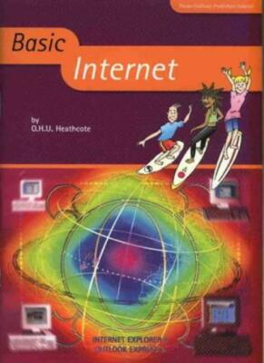 Basic Internet (Basic ICT Skills) By O.H.U. Heathcote. 978190311