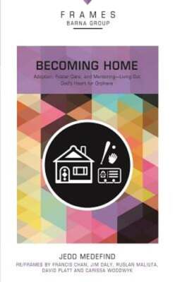 Becoming Home, Paperback (Frames Series): Adoption, Foster Care, and Mentoring-