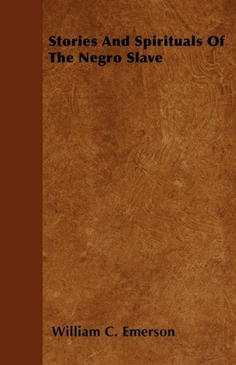 William C. Emerson | Stories And Spirituals Of The Negro Slave | Taschenbuch