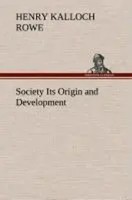 Henry Kalloch Rowe | Society Its Origin And Development | Buch | Englisch (2013)